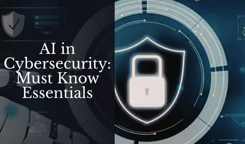 AI in Cybersecurity_ Must Know Essentials (1)