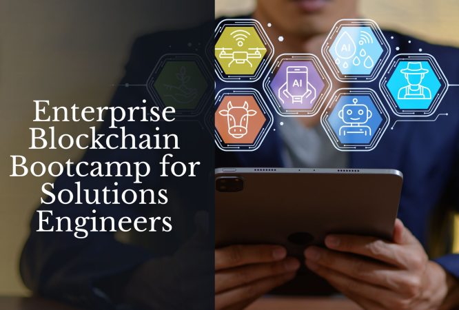 Enterprise Blockchain Bootcamp for Solutions Engineers