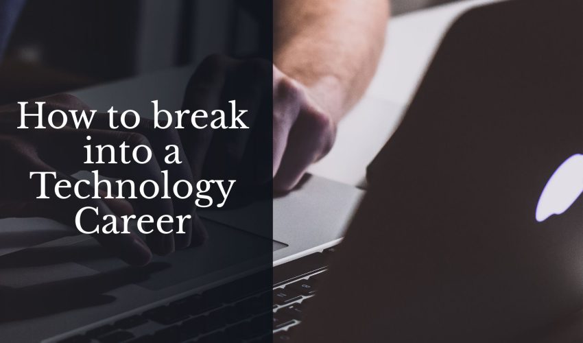 How to break into a Technology Career